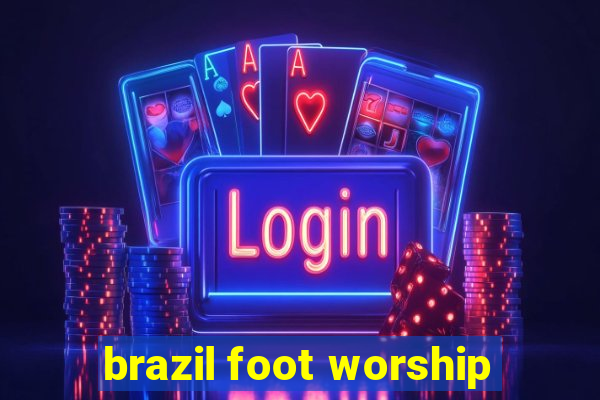 brazil foot worship